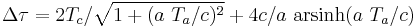 \Delta \tau = 2 T_c / \sqrt{ 1 %2B (a \ T_a/c)^2 } %2B 4 c / a \ \text{arsinh}( a \ T_a/c )