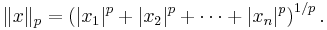 \ \|x\|_p=\left(|x_1|^p%2B|x_2|^p%2B\cdots%2B|x_n|^p\right)^{1/p}.