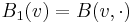 B_1(v) = B(v,{\cdot})