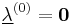 \underline{\lambda}^{(0)} = \mathbf 0