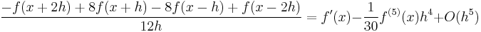  \frac{-f(x%2B2 h)%2B8 f(x%2Bh)-8 f(x-h)%2Bf(x-2h)}{12 h}=f'(x)-\frac{1}{30} f^{(5)}(x) h^4%2BO(h^5)