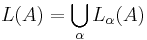 L(A) = \bigcup_{\alpha} L_{\alpha}(A) \! 