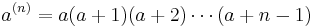 a^{(n)}=a(a%2B1)(a%2B2)\cdots(a%2Bn-1)\,