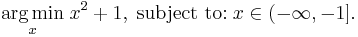 \underset{x}{\operatorname{arg\,min}} \; x^2 %2B 1, \; \text{subject to:} \; x\in(-\infty,-1].