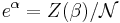  e^{\alpha} =  Z(\beta)/ \mathcal{N}\,