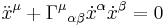  \ddot x^\mu %2B \Gamma^\mu {}_{\alpha \beta}  \dot x^\alpha \dot x^\beta = 0 \ 