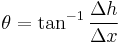  \theta = \tan^{-1}{\Delta h \over \Delta x} 