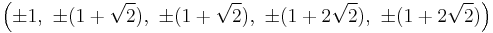 \left(\pm1,\ \pm(1%2B\sqrt{2}),\ \pm(1%2B\sqrt{2}),\ \pm(1%2B2\sqrt{2}),\ \pm(1%2B2\sqrt{2})\right)