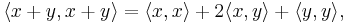 \langle x %2B y,x %2B y\rangle =\langle x,x\rangle %2B 2\langle x,y\rangle %2B \langle y,y\rangle,