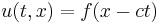 
u(t,x)=f(x-ct) \,
