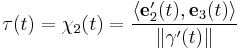 \tau(t) = \chi_2(t) = \frac{\langle \mathbf{e}_2'(t), \mathbf{e}_3(t) \rangle}{\| \mathbf{\gamma}'(t) \|}