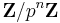 \mathbf{Z}/p^n\mathbf{Z}