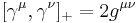 [\gamma^\mu,\gamma^\nu ]_%2B = 2 g^{\mu\nu} \,