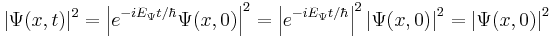 |\Psi(x,t)|^2 = \left| e^{-iE_{\Psi}t/\hbar}\Psi(x,0)\right|^2 =  \left| e^{-iE_{\Psi}t/\hbar}\right|^2 \left| \Psi(x,0)\right|^2 = \left|\Psi(x,0)\right|^2