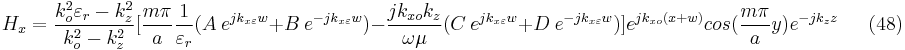 H_{x}=\frac{k_{o}^{2}\varepsilon _{r}-k_{z}^{2}}{k_{o}^{2}-k_{z}^{2}}[\frac{m\pi }{a}\frac{1}{\varepsilon _{r}}(A \ e^{jk_{x\varepsilon }w}%2BB \ e^{-jk_{x\varepsilon }w})-\frac{jk_{xo}k_{z}}{\omega \mu  }(C \ e^{jk_{x\varepsilon }w}%2BD \ e^{-jk_{x\varepsilon }w})]e^{jk_{xo}(x%2Bw)}cos(\frac{m\pi }{a}y)e^{-jk_{z}z}  \ \  \ \ \ \ \ (48) 