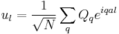 u_{l} = \frac {1} {\sqrt {N}} \sum_{q} Q_{q} e^{ i q a l }