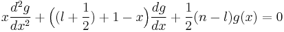 x\frac{d^2g}{dx^2} %2B \Big( (l%2B\frac{1}{2}) %2B 1 - x\Big) \frac{dg}{dx} %2B \frac{1}{2}(n-l) g(x) = 0