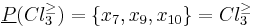 \underline{P}(Cl_3^{\geq}) = \{x_7,x_9,x_{10}\} = Cl_3^{\geq}