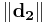 \left\| \mathbf{d_2} \right\|