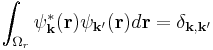  \int_{\Omega_r} \psi_{\bold{k}}^*(\bold{r})\psi_{\bold{k}'}(\bold{r}) d\bold{r} = \delta_{\bold{k},\bold{k}'} 