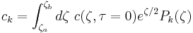 
c_{k} = 
\int_{\zeta_{a}}^{\zeta_{b}} d\zeta \ 
c(\zeta, \tau=0) e^{\zeta/2} P_{k}(\zeta)
