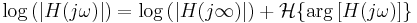  \log \left( |H(j \omega)| \right) = \log \left( |H(j \infty)| \right) %2B \mathcal{H} \lbrace \arg \left[H(j \omega) \right] \rbrace \ 