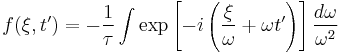 f(\xi,t')=-\frac{1}{\tau} \int \exp \left[-i\left(\frac{\xi}{\omega}%2B\omega t'\right)\right] \frac{d\omega}{\omega^2}