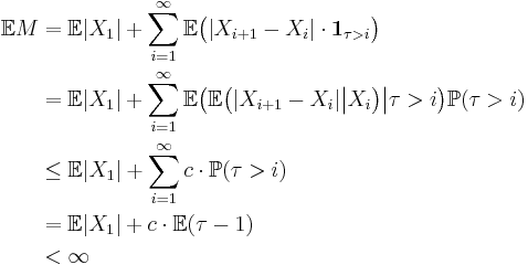 \begin{align}\mathbb{E}M
&=\mathbb{E}|X_1|%2B\sum_{i=1}^\infty \mathbb{E}\big(|X_{i%2B1}-X_i|\cdot\mathbf{1}_{\tau>i}\big)\\
&=\mathbb{E}|X_1|%2B\sum_{i=1}^\infty \mathbb{E}\big(\mathbb{E}\big(|X_{i%2B1}-X_i|\big|X_i\big)\big|\tau>i\big)\mathbb{P}(\tau>i)\\
&\leq\mathbb{E}|X_1|%2B\sum_{i=1}^\infty c\cdot\mathbb{P}(\tau>i)\\
&=\mathbb{E}|X_1|%2Bc\cdot\mathbb{E}(\tau-1)\\
&<\infty\\\end{align}