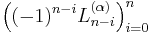 \left((-1)^{n-i} L_{n-i}^{(\alpha)}\right)_{i=0}^n