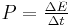  P = \begin{matrix} \frac{\Delta E}{\Delta t} \end{matrix} 