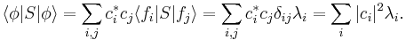  \langle\phi|S|\phi\rangle = \sum_{i,j} c_i^*c_j \langle f_i|S|f_j\rangle = \sum_{i,j}c_i^*c_j \delta_{ij}\lambda_i  = \sum_i |c_i|^2 \lambda_i.