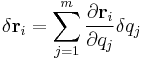 \delta \mathbf{r}_i = \sum_{j=1}^m \frac {\partial \mathbf {r}_i} {\partial q_j} \delta q_j