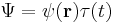  \Psi = \psi(\bold{r})\tau(t) 