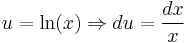 u = \ln(x) \Rightarrow du = \frac{dx}{x}