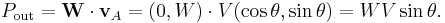 P_{\mathrm{out}} = \mathbf{W}\cdot\mathbf{v}_A = (0, W)\cdot V (\cos\theta, \sin\theta) = WV\sin\theta.