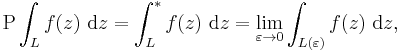 \mathrm{P} \int_{L} f(z) \ \mathrm{d}z = \int_L^*  f(z)\ \mathrm{d}z = \lim_{\varepsilon \to 0 } \int_{L( \varepsilon)} f(z)\ \mathrm{d}z, 