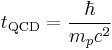 t_{\mathrm{QCD}} = \frac{\hbar}{m_p c^2}