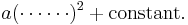  a(\cdots\cdots)^2 %2B \mbox{constant}.\, 