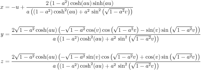 \begin{align}
x & {} = -u%2B\frac{2\left(1-a^2\right)\cosh(au)\sinh(au)}{a\left(\left(1-a^2\right)\cosh^2(au)%2Ba^2\,\sin^2\left(\sqrt{1-a^2}v\right)\right)} \\  \\
y & {} = \frac{2\sqrt{1-a^2}\cosh(au)\left(-\sqrt{1-a^2}\cos(v)\cos\left(\sqrt{1-a^2}v\right)-\sin(v)\sin\left(\sqrt{1-a^2}v\right)\right)}{a\left(\left(1-a^2\right)\cosh^2(au)%2Ba^2\,\sin^2\left(\sqrt{1-a^2}v\right)\right)} \\  \\
z & {} = \frac{2\sqrt{1-a^2}\cosh(au)\left(-\sqrt{1-a^2}\sin(v)\cos\left(\sqrt{1-a^2}v\right)%2B\cos(v)\sin\left(\sqrt{1-a^2}v\right)\right)}{a\left(\left(1-a^2\right)\cosh^2(au)%2Ba^2\,\sin^2\left(\sqrt{1-a^2}v\right)\right)}
\end{align}