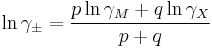 \ln \gamma_\pm=\frac{p \ln \gamma_M %2B q \ln \gamma_X}{p%2Bq}