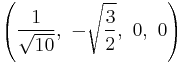 \left( \frac{1}{\sqrt{10}},\  -\sqrt{\frac{3}{2}},\ 0,\                   0   \right)