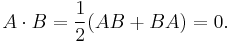  A \cdot B = \frac{1}{2}( AB %2B BA ) = 0.