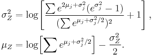 \begin{align}
  \sigma^2_Z &= \log\!\left[ \frac{\sum e^{2\mu_j%2B\sigma_j^2}(e^{\sigma_j^2}-1)}{(\sum e^{\mu_j%2B\sigma_j^2/2})^2} %2B 1\right], \\
  \mu_Z &= \log\!\left[ \sum e^{\mu_j%2B\sigma_j^2/2} \right] - \frac{\sigma^2_Z}{2}.
  \end{align}