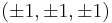 (\pm 1, \pm 1, \pm 1)