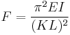 F=\frac{\pi^2 EI}{(KL)^2}