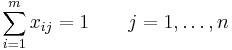  \sum_{i=1}^m x_{ij} = 1 \qquad j=1, \ldots, n