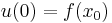 u(0)=f(x_0)\,