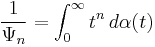 \frac{1}{\Psi_n} = \int_0^\infty t^n\, d\alpha(t)