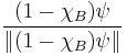  \frac{(1-\chi _B)  \psi}{ \|(1-\chi _B)  \psi \|} 