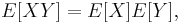 E[X Y] = E[X] E[Y], \, 